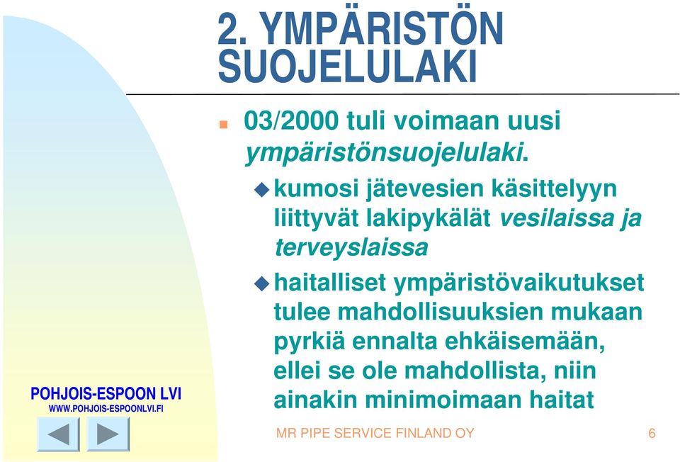 haitalliset ympäristövaikutukset tulee mahdollisuuksien mukaan pyrkiä ennalta