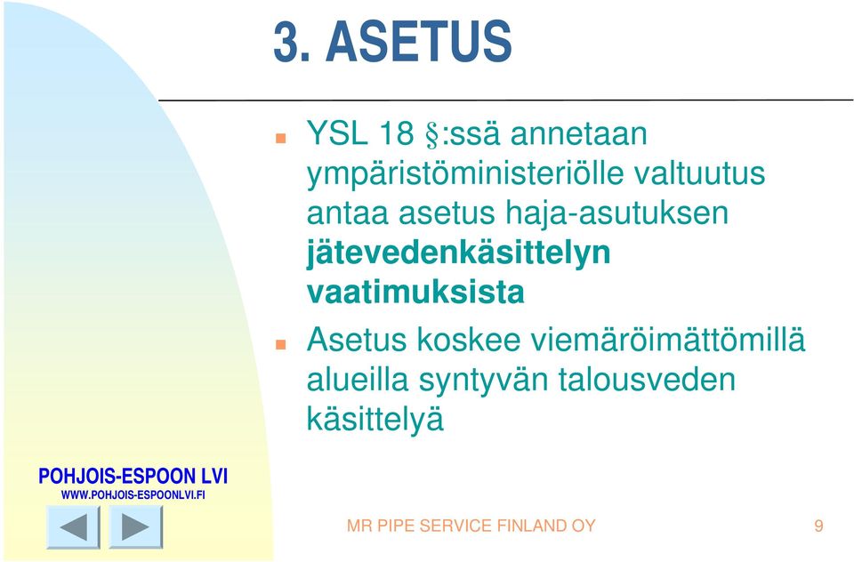 jätevedenkäsittelyn vaatimuksista Asetus koskee