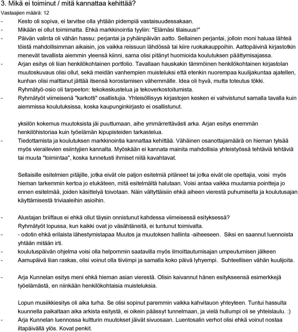 Sellainen perjantai, jolloin moni haluaa lähteä töistä mahdollisimman aikaisin, jos vaikka reissuun lähdössä tai kiire ruokakauppoihin.