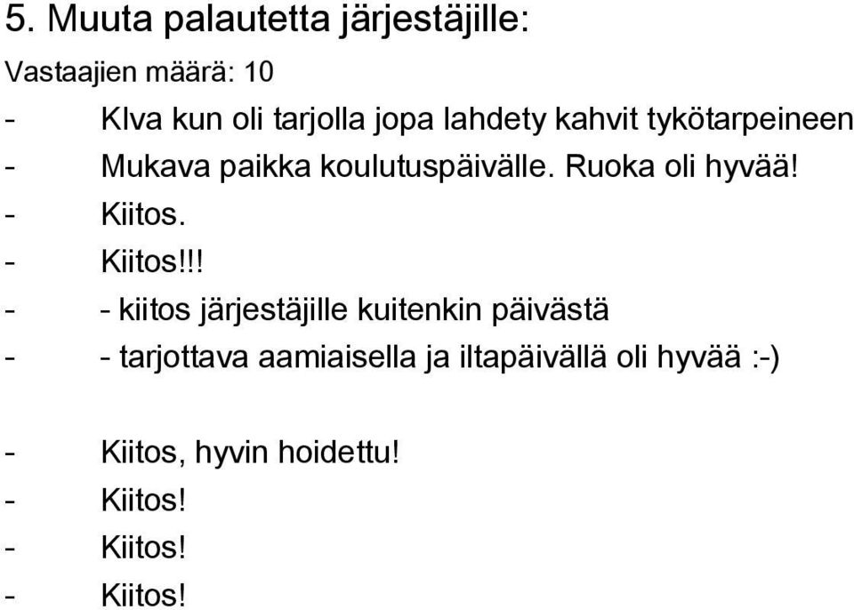 koulutuspäivälle. Ruoka oli hyvää! Kiitos.