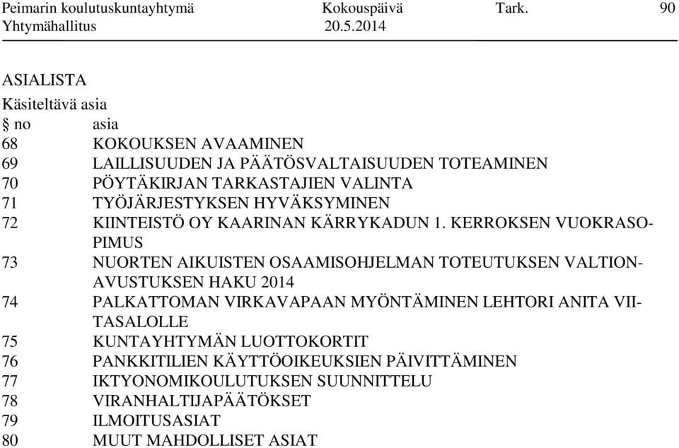 TYÖJÄRJESTYKSEN HYVÄKSYMINEN 72 KIINTEISTÖ OY KAARINAN KÄRRYKADUN 1.