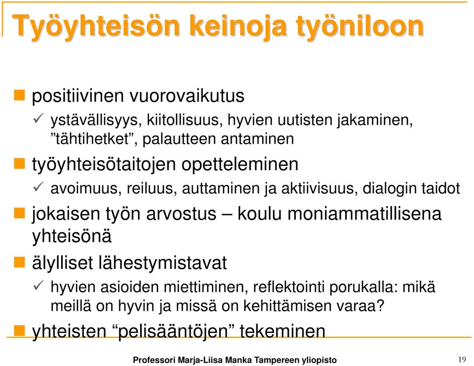 työn arvostus koulu moniammatillisena yhteisönä älylliset lähestymistavat hyvien asioiden miettiminen, reflektointi porukalla: