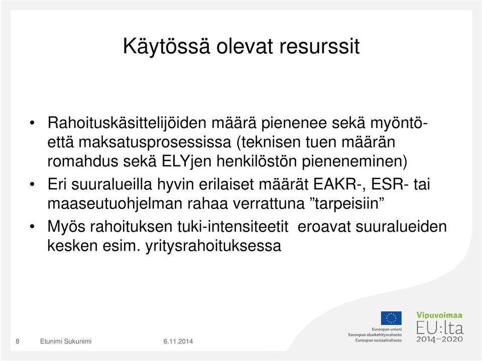 Eri suuralueilla hyvin erilaiset määrät EAKR-, ESR- tai maaseutuohjelman rahaa verrattuna