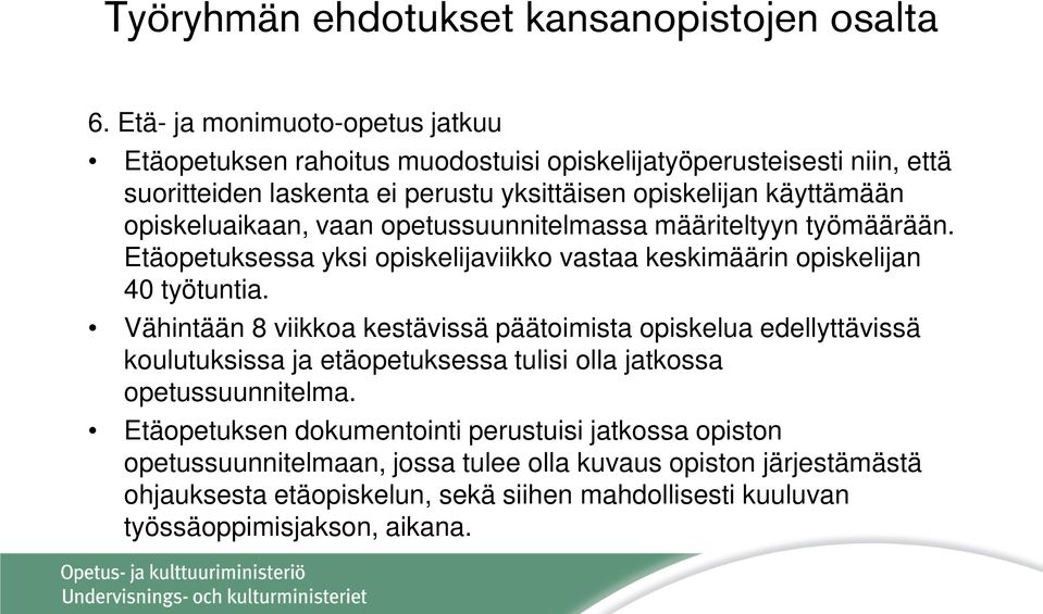 Vähintään 8 viikkoa kestävissä päätoimista opiskelua edellyttävissä koulutuksissa ja etäopetuksessa tulisi olla jatkossa opetussuunnitelma.