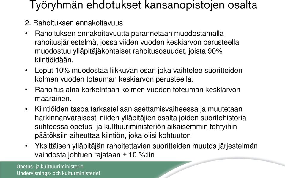 Rahoitus aina korkeintaan kolmen vuoden toteuman keskiarvon määräinen.