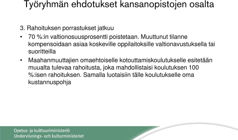 suoritteilla Maahanmuuttajien omaehtoiselle kotouttamiskoulutukselle esitetään muualta tulevaa