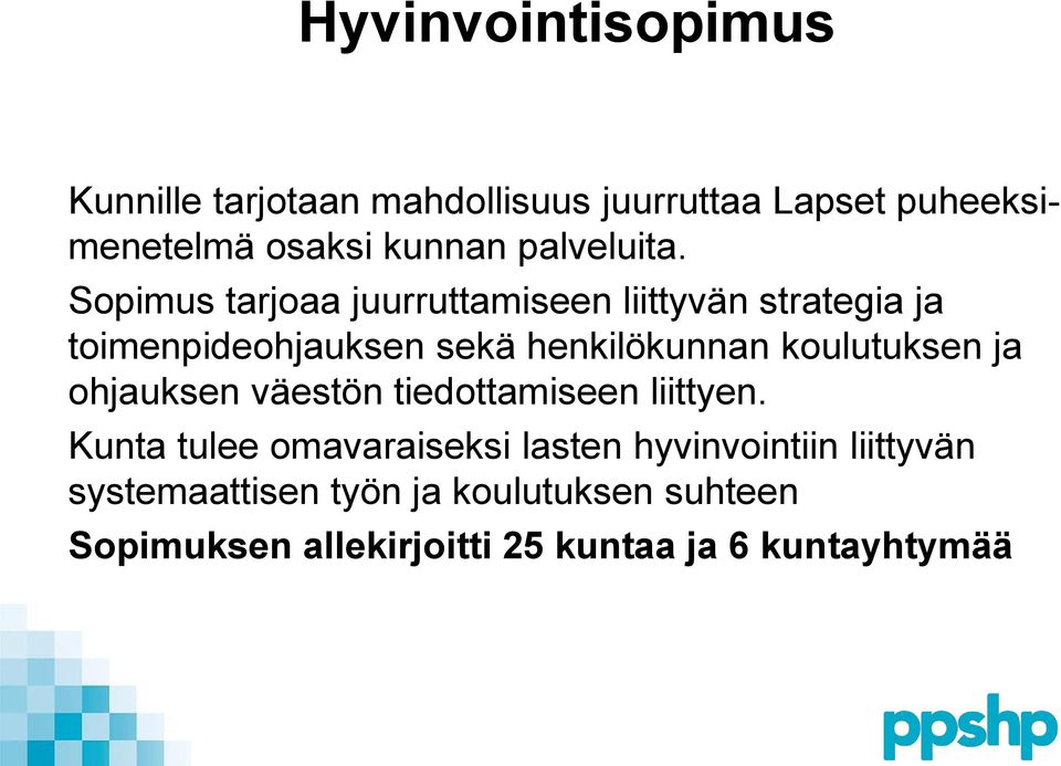 Sopimus tarjoaa juurruttamiseen liittyvän strategia ja toimenpideohjauksen sekä henkilökunnan