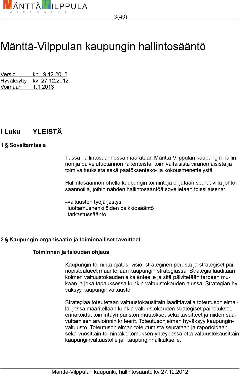 ja toimivaltuuksista sekä päätöksenteko- ja kokousmenettelystä.