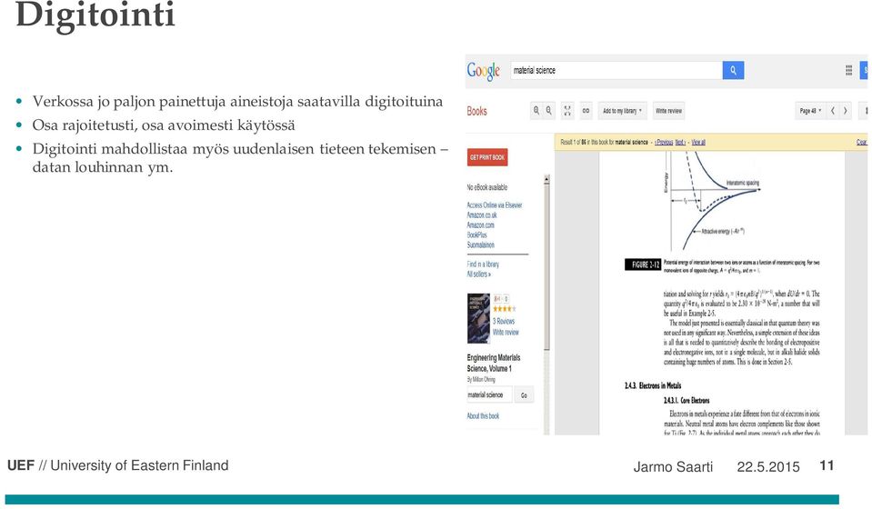 käytössä Digitointi mahdollistaa myös uudenlaisen