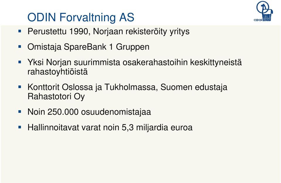 rahastoyhtiöistä Konttorit Oslossa ja Tukholmassa, Suomen edustaja