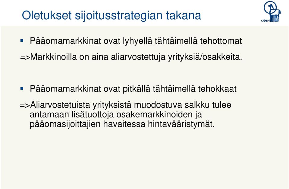 Pääomamarkkinat ovat pitkällä tähtäimellä tehokkaat =>Aliarvostetuista yrityksistä