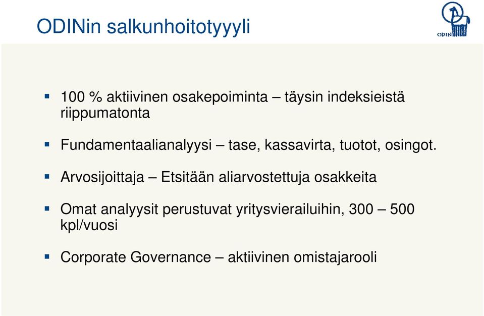 Arvosijoittaja Etsitään aliarvostettuja osakkeita Omat analyysit perustuvat