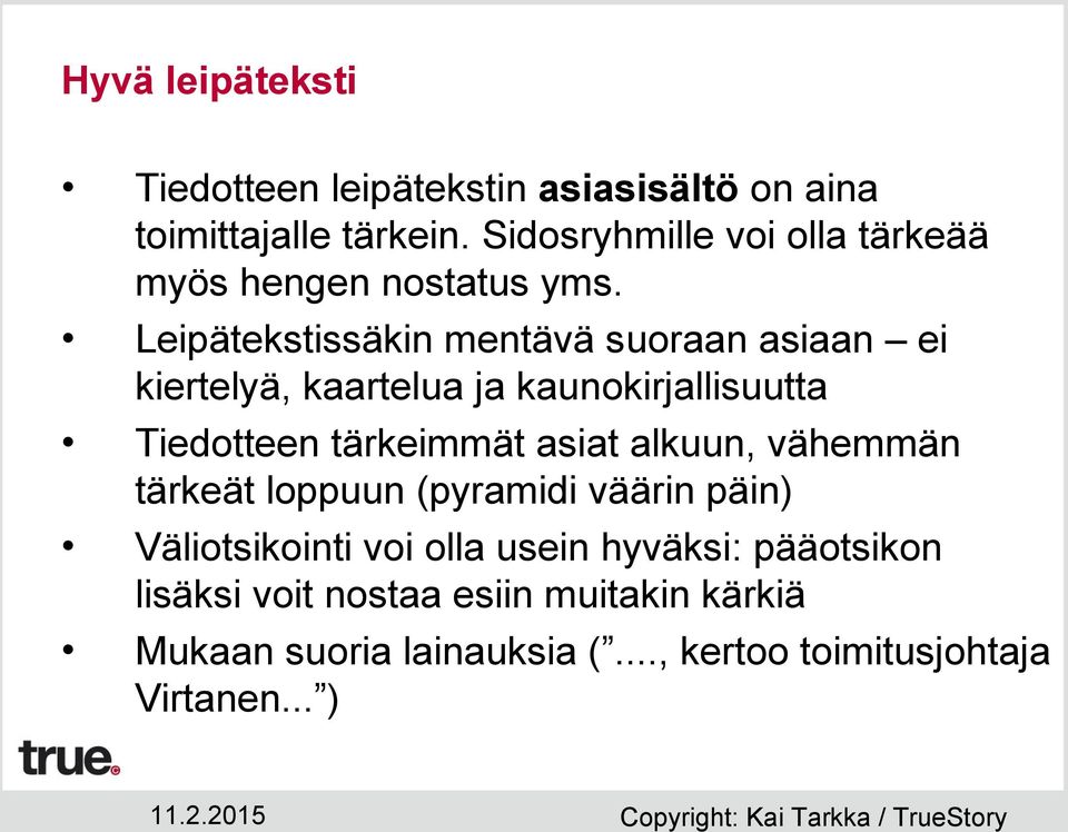 Leipätekstissäkin mentävä suoraan asiaan ei kiertelyä, kaartelua ja kaunokirjallisuutta Tiedotteen tärkeimmät asiat