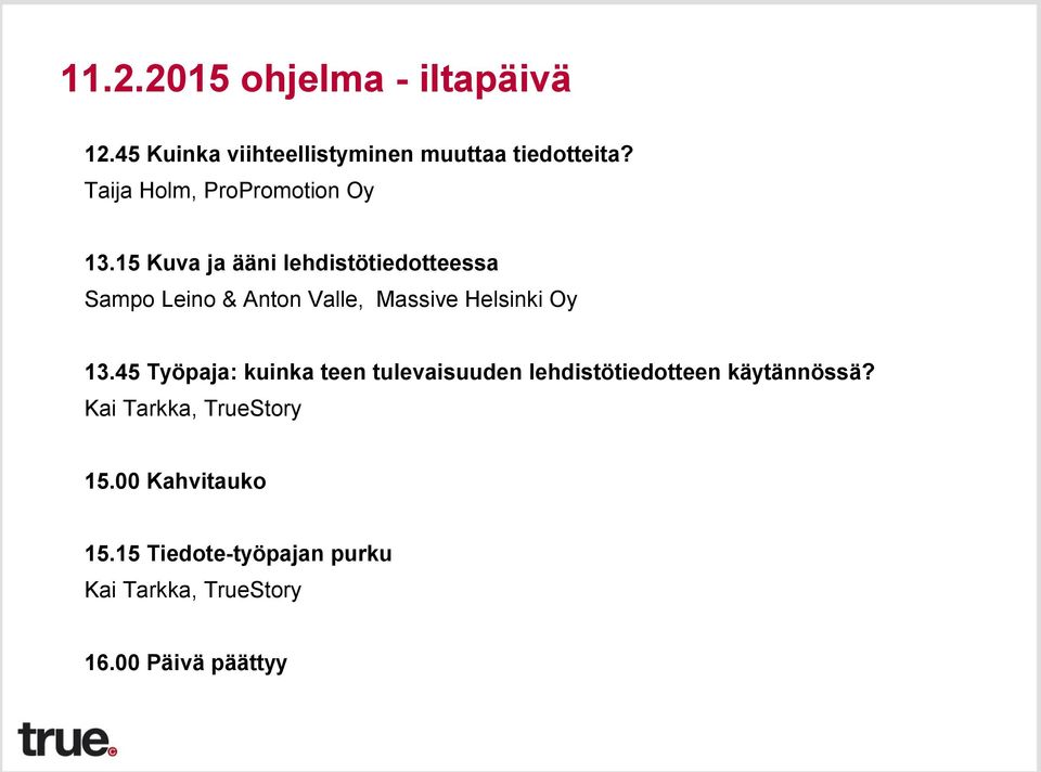 15 Kuva ja ääni lehdistötiedotteessa Sampo Leino & Anton Valle, Massive Helsinki Oy 13.