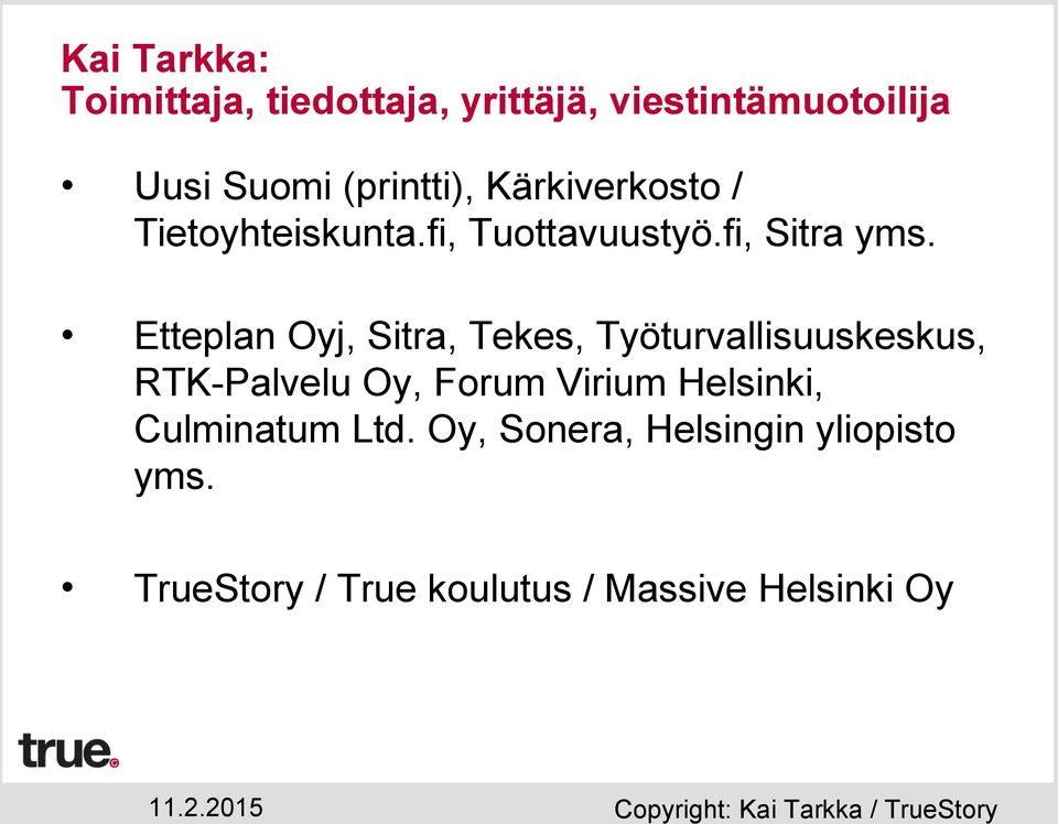 Etteplan Oyj, Sitra, Tekes, Työturvallisuuskeskus, RTK-Palvelu Oy, Forum Virium