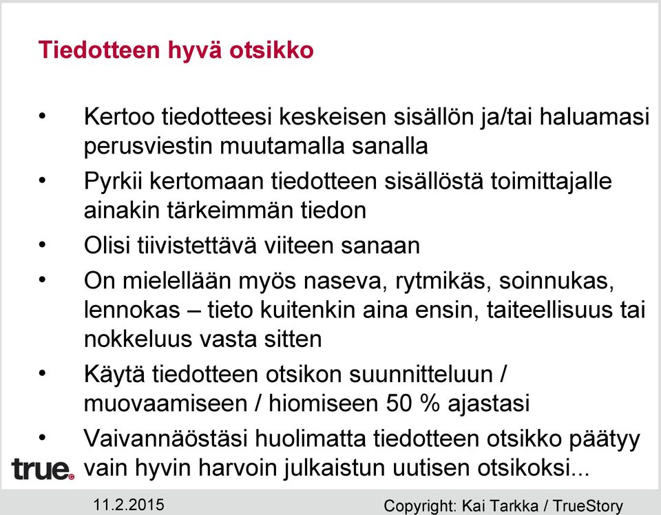 soinnukas, lennokas tieto kuitenkin aina ensin, taiteellisuus tai nokkeluus vasta sitten Käytä tiedotteen otsikon suunnitteluun /