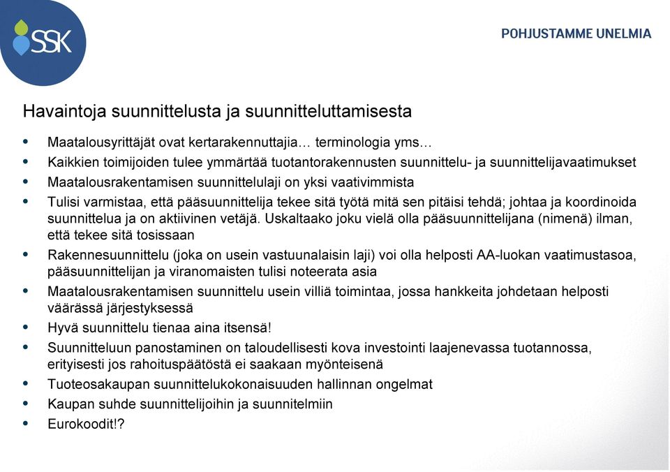 suunnittelua ja on aktiivinen vetäjä.