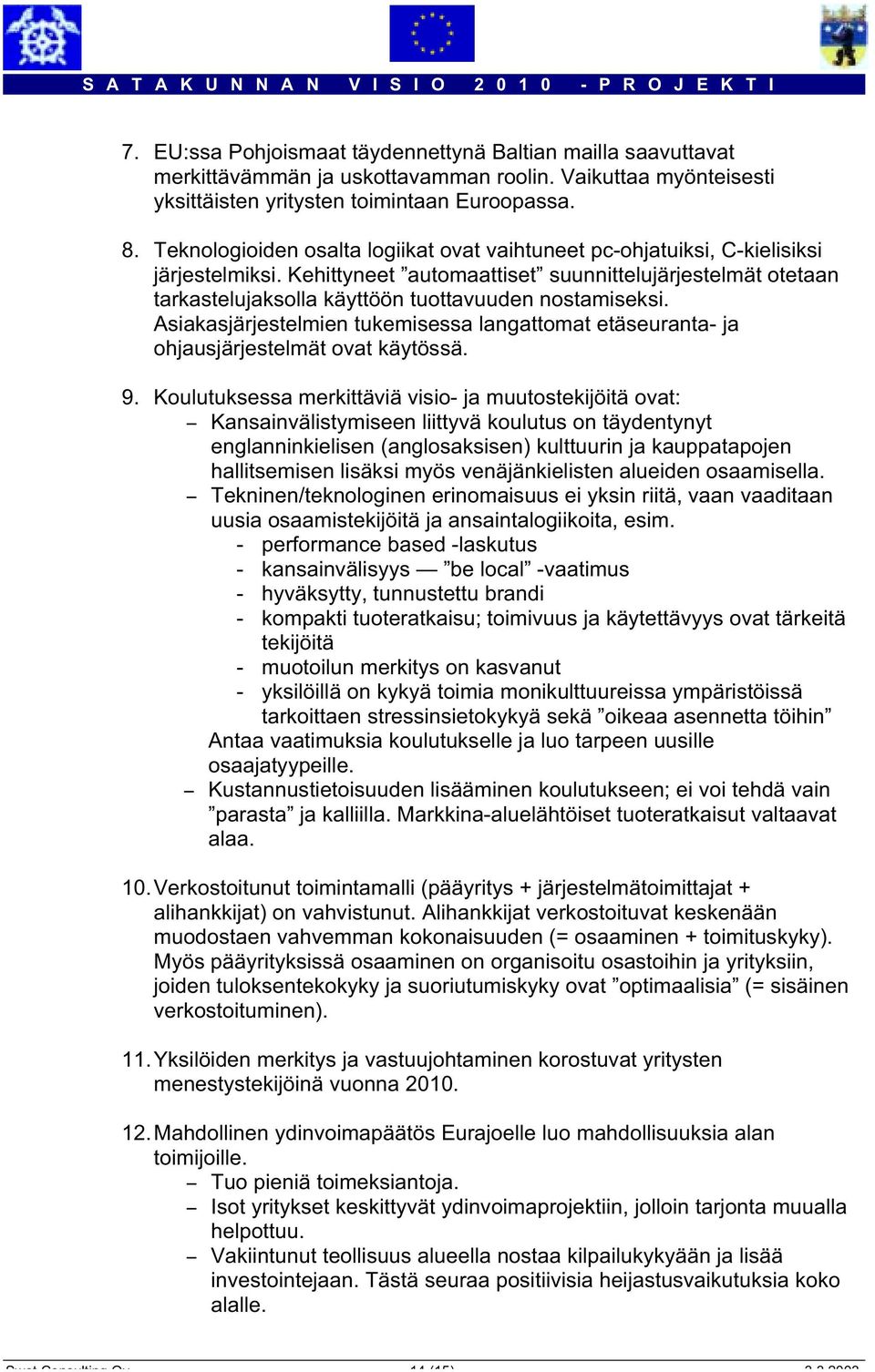 Kehittyneet automaattiset suunnittelujärjestelmät otetaan tarkastelujaksolla käyttöön tuottavuuden nostamiseksi.
