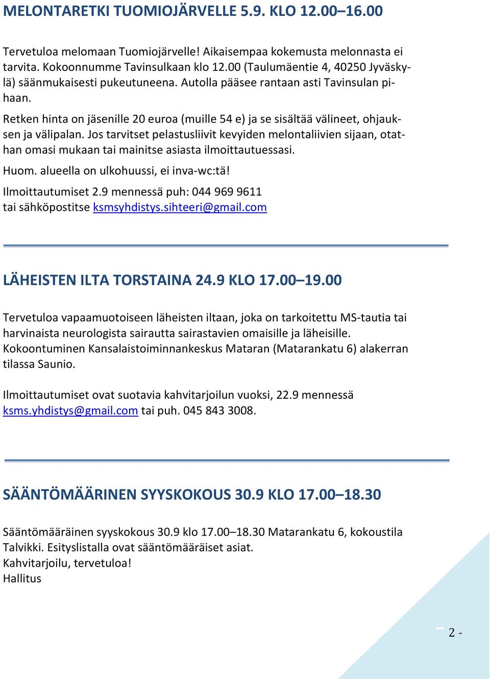 Retken hinta on jäsenille 20 euroa (muille 54 e) ja se sisältää välineet, ohjauksen ja välipalan.