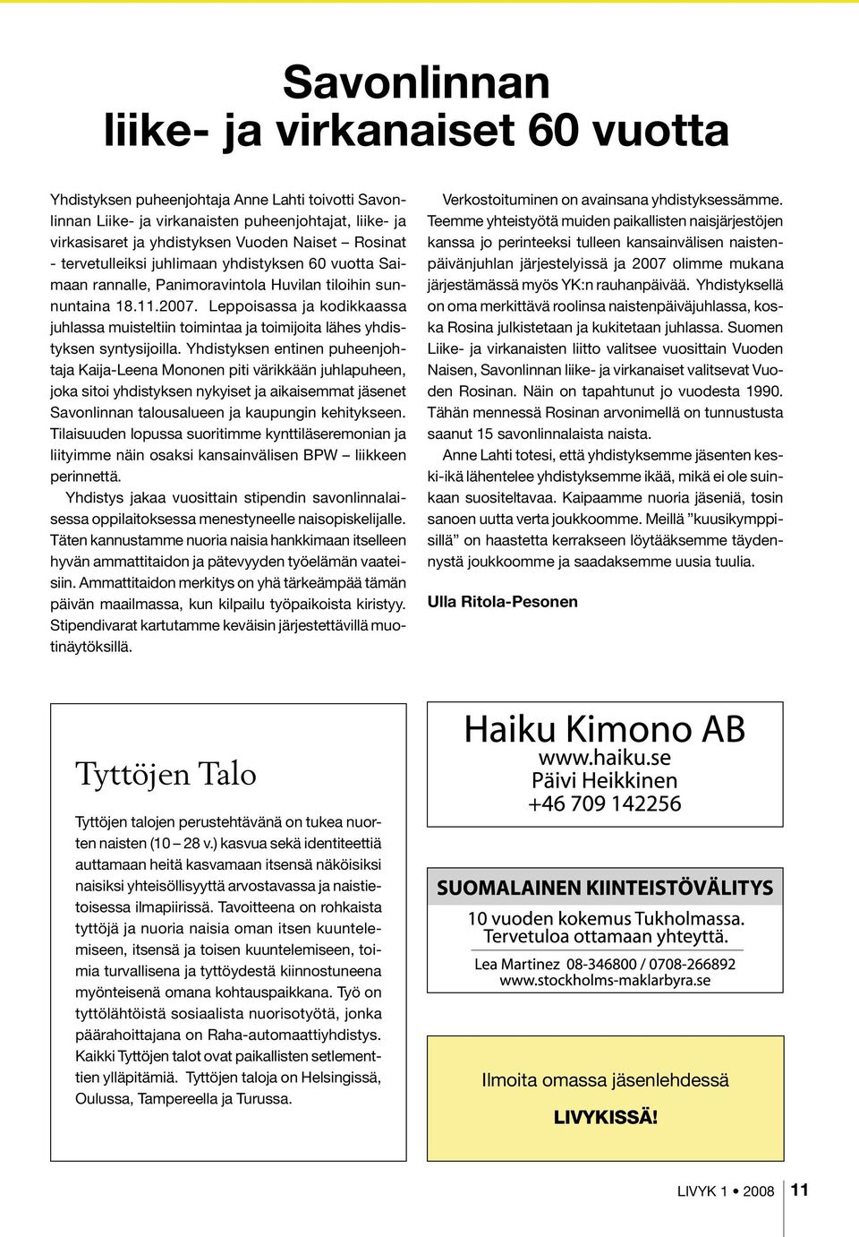 Leppoisassa ja kodikkaassa juhlassa muisteltiin toimintaa ja toimijoita lähes yhdistyksen syntysijoilla.