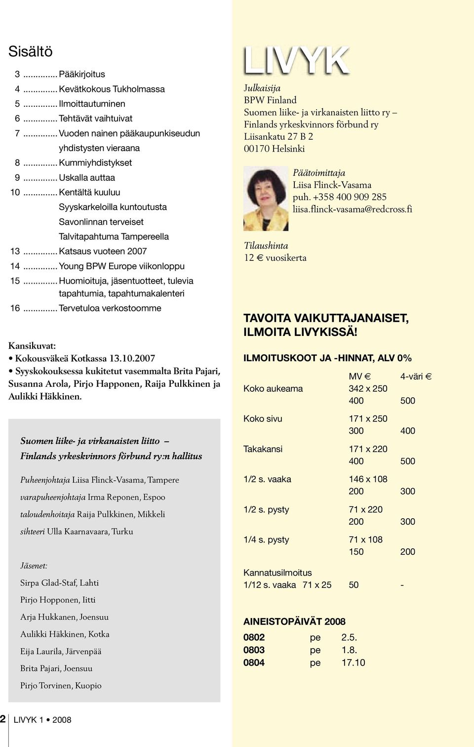 .. Huomioituja, jäsentuotteet, tulevia tapahtumia, tapahtumakalenteri 16... Tervetuloa verkostoomme Kansikuvat: Kokousväkeä Kotkassa 13.10.