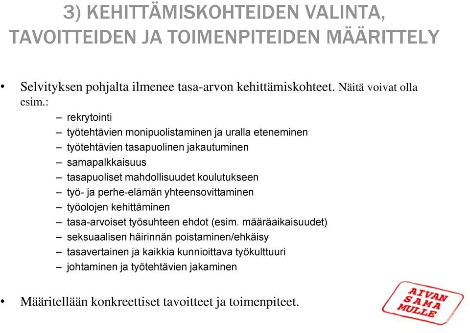 koulutukseen työ- ja perhe-elämän yhteensovittaminen työolojen kehittäminen tasa-arvoiset työsuhteen ehdot (esim.