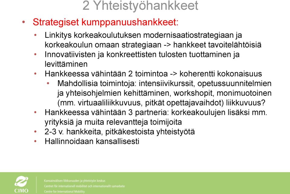 toimintoja: intensiivikurssit, opetussuunnitelmien ja yhteisohjelmien kehittäminen, workshopit, monimuotoinen (mm.