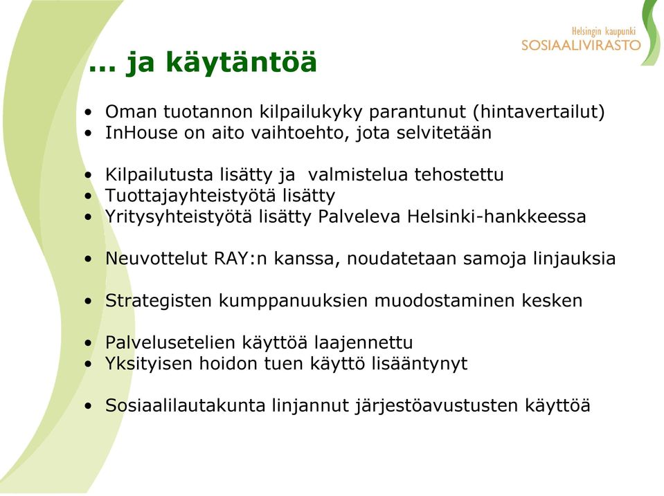 Helsinki-hankkeessa Neuvottelut RAY:n kanssa, noudatetaan samoja linjauksia Strategisten kumppanuuksien muodostaminen