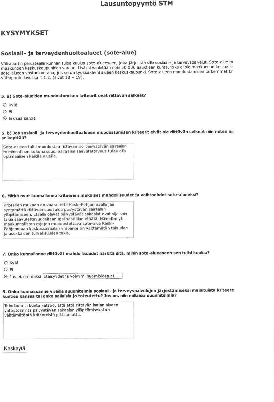 Sote-alueen muodostamisen tarkemmat kr väliraportin luvussa 4.1,2. (s vut 18-19). 5.