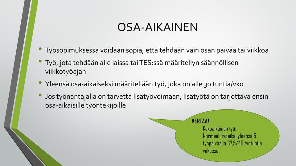 alle 30 tuntia/vko Jos työnantajalla on tarvetta lisätyövoimaan, lisätyötä on tarjottava ensin