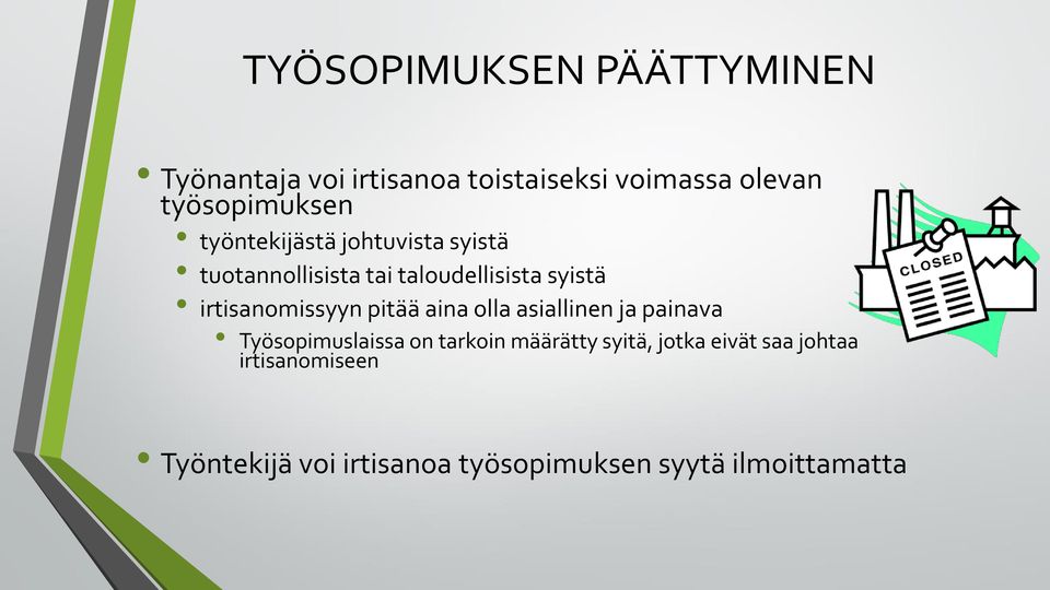 irtisanomissyyn pitää aina olla asiallinen ja painava Työsopimuslaissa on tarkoin määrätty