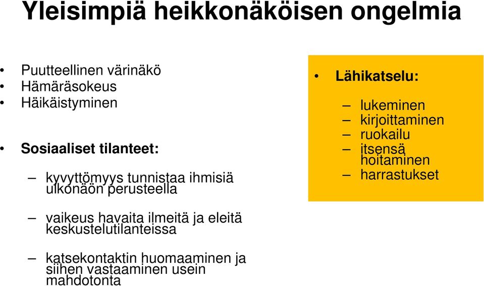 lukeminen kirjoittaminen ruokailu itsensä hoitaminen harrastukset vaikeus havaita ilmeitä