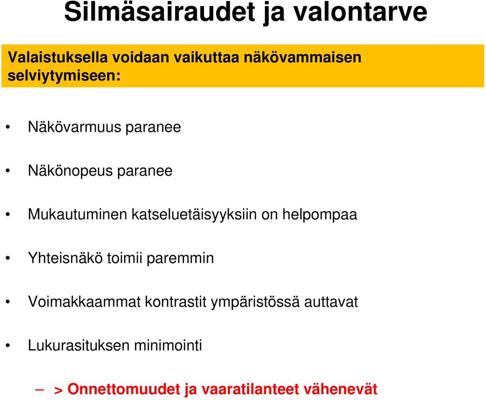 katseluetäisyyksiin on helpompaa Yhteisnäkö toimii paremmin Voimakkaammat