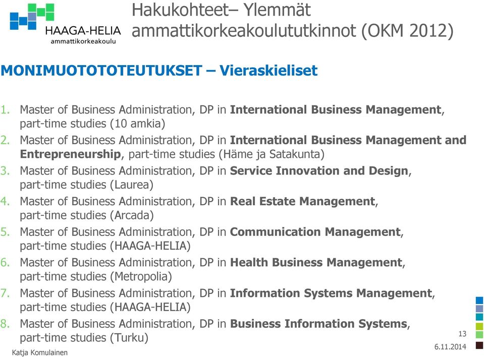 Master of Business Administration, DP in International Business Management and Entrepreneurship, part-time studies (Häme ja Satakunta) 3.