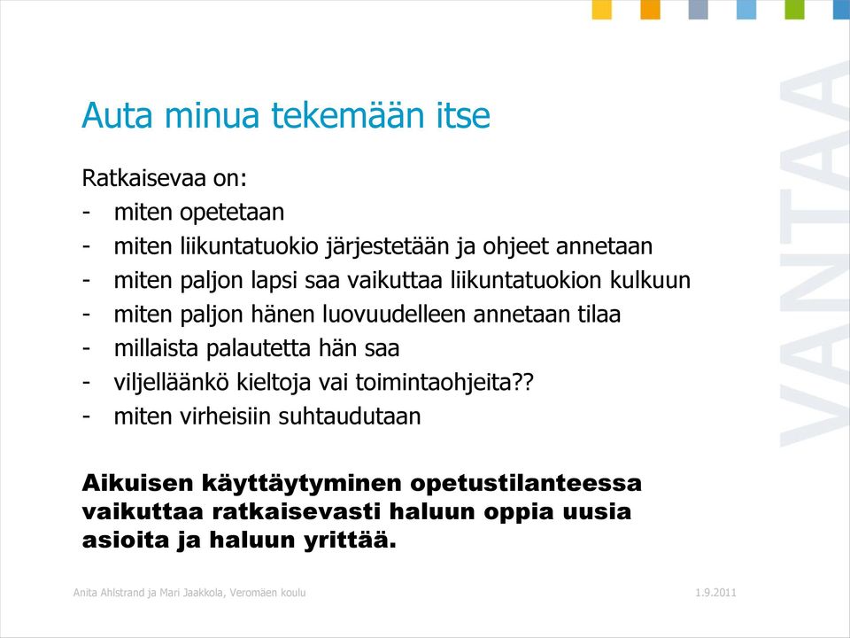 annetaan tilaa - millaista palautetta hän saa - viljelläänkö kieltoja vai toimintaohjeita?