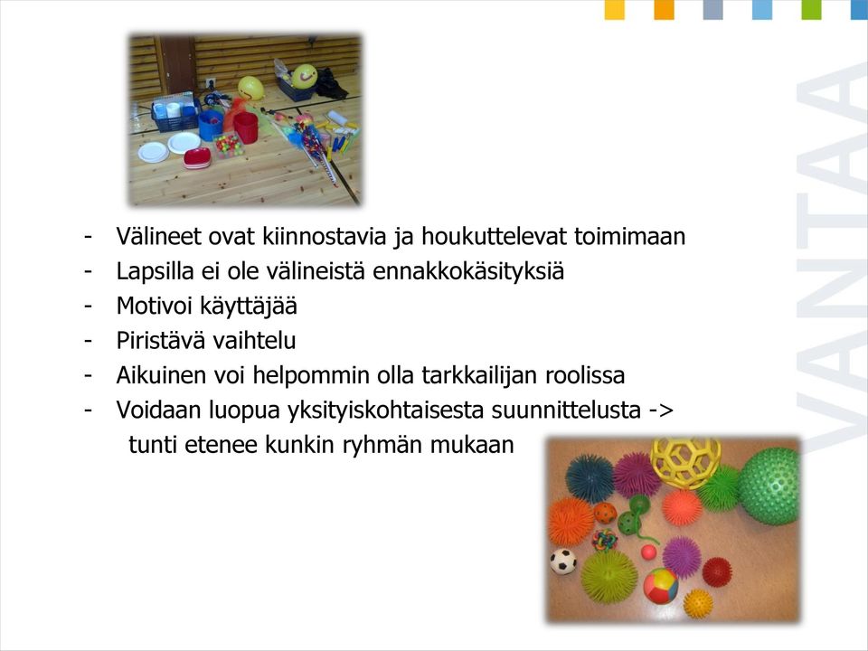 vaihtelu - Aikuinen voi helpommin olla tarkkailijan roolissa - Voidaan