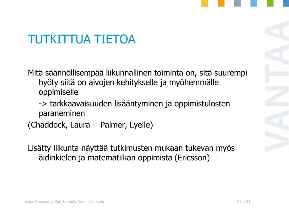 lisääntyminen ja oppimistulosten paraneminen (Chaddock, Laura - Palmer, Lyelle)