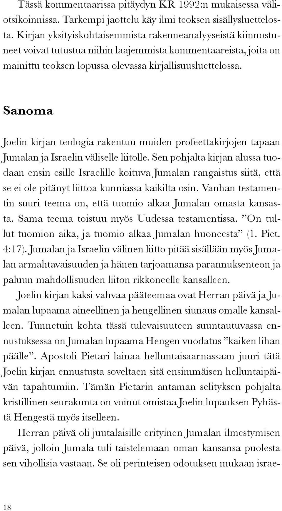 Sanoma Joelin kirjan teologia rakentuu muiden profeettakirjojen tapaan Jumalan ja Israelin väliselle liitolle.