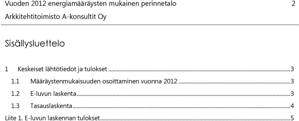 1 Määräystenmukaisuuden osoittaminen vuonna 2012.