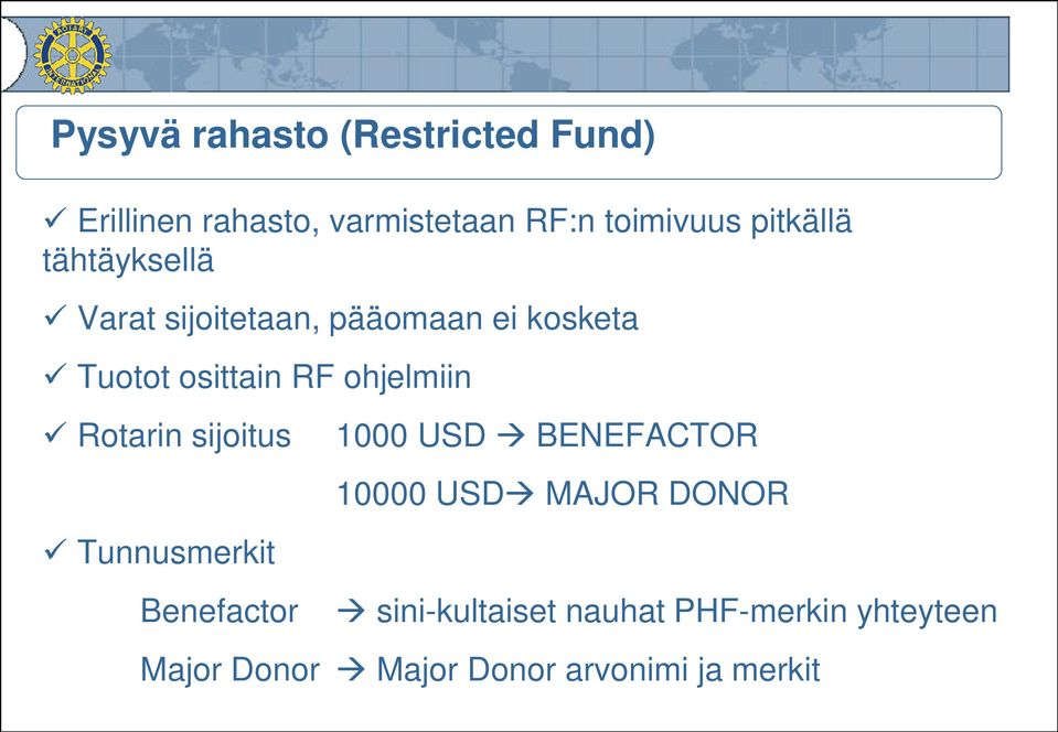 ohjelmiin Rotarin sijoitus 1000 USD BENEFACTOR Tunnusmerkit Benefactor 10000 USD