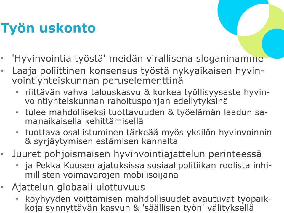 osallistuminen tärkeää myös yksilön hyvinvoinnin & syrjäytymisen estämisen kannalta Juuret pohjoismaisen hyvinvointiajattelun perinteessä ja Pekka Kuusen ajatuksissa