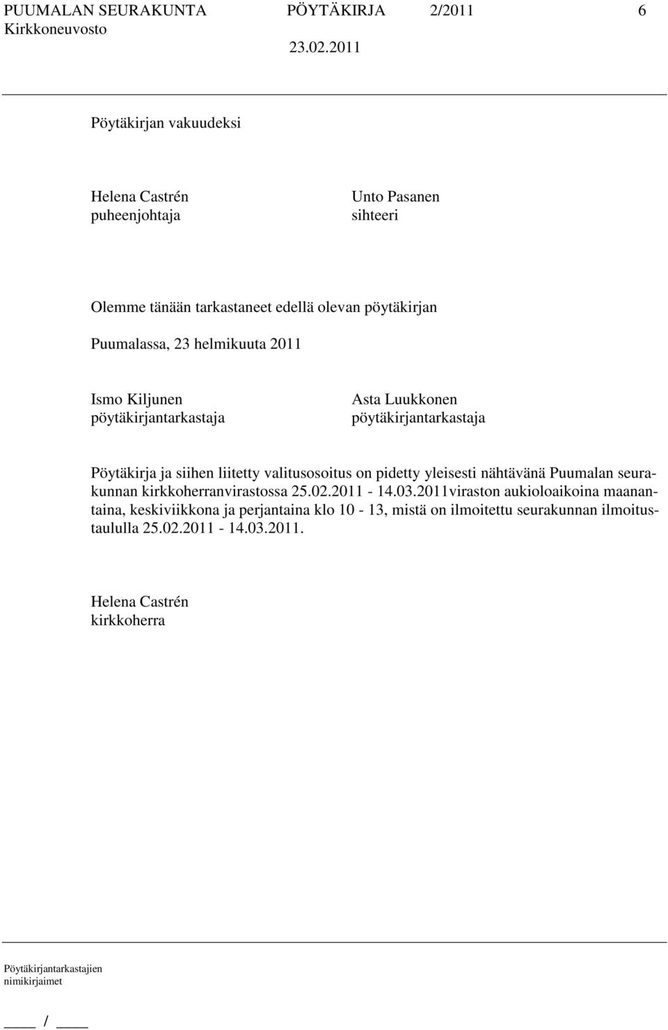 siihen liitetty valitusosoitus on pidetty yleisesti nähtävänä Puumalan seurakunnan kirkkoherranvirastossa 25.02.2011-14.03.