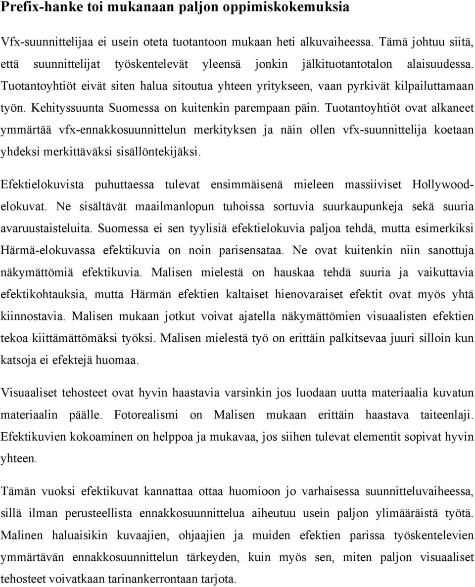 Kehityssuunta Suomessa on kuitenkin parempaan päin.