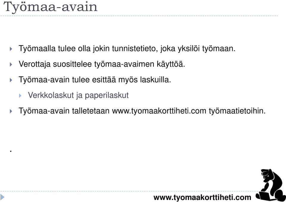 Verottaja suosittelee työmaa-avaimen käyttöä.