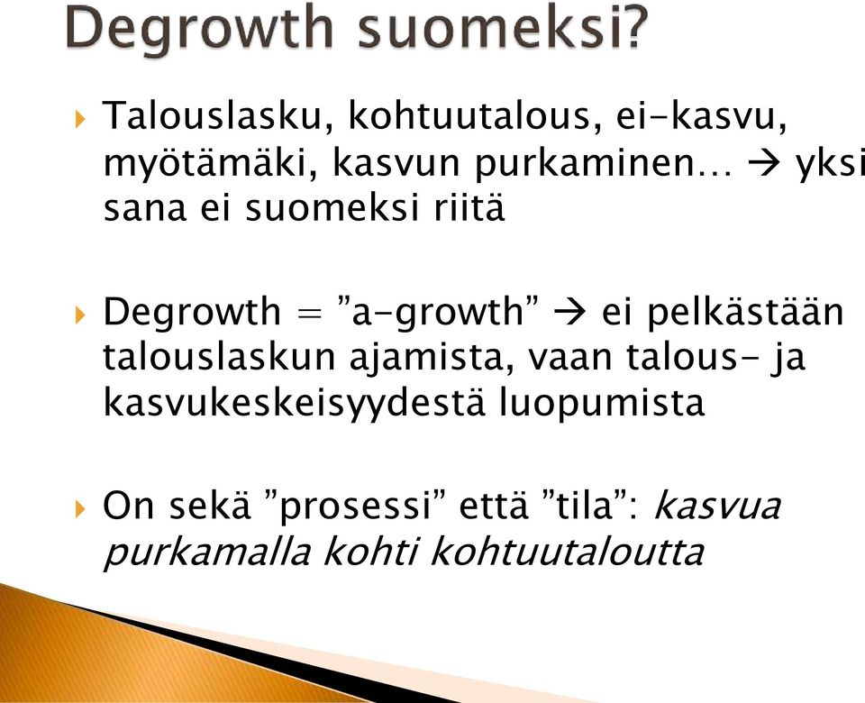 talouslaskun ajamista, vaan talous- ja kasvukeskeisyydestä