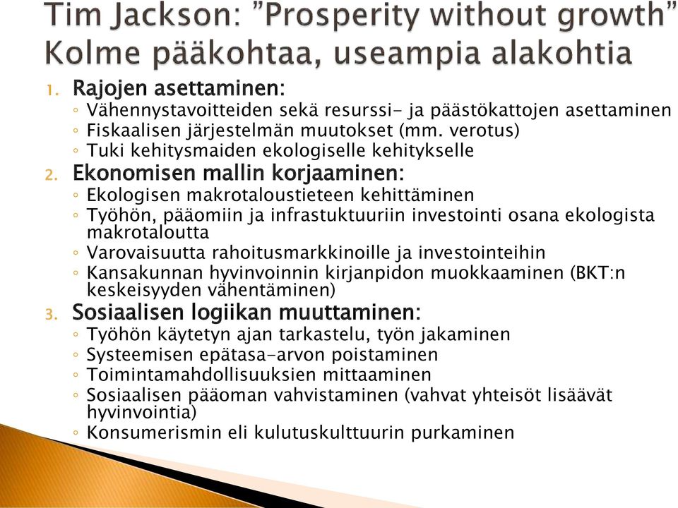 ja investointeihin Kansakunnan hyvinvoinnin kirjanpidon muokkaaminen (BKT:n keskeisyyden vähentäminen) 3.