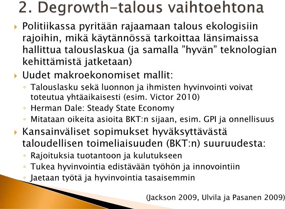 Victor 2010) Herman Dale: Steady State Economy Mitataan oikeita asioita BKT:n sijaan, esim.