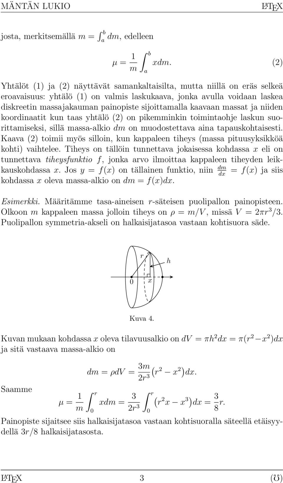 koordintit kun ts yhtälö (2) on pikemminkin toimintohje lskun suorittmiseksi, sillä mss-lkio dm on muodostettv in tpuskohtisesti.