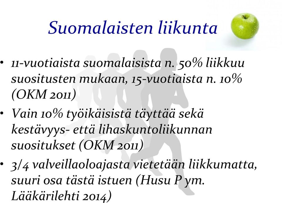 10% (OKM 2011) Vain 10% työikäisistä täyttää sekä kestävyys- että