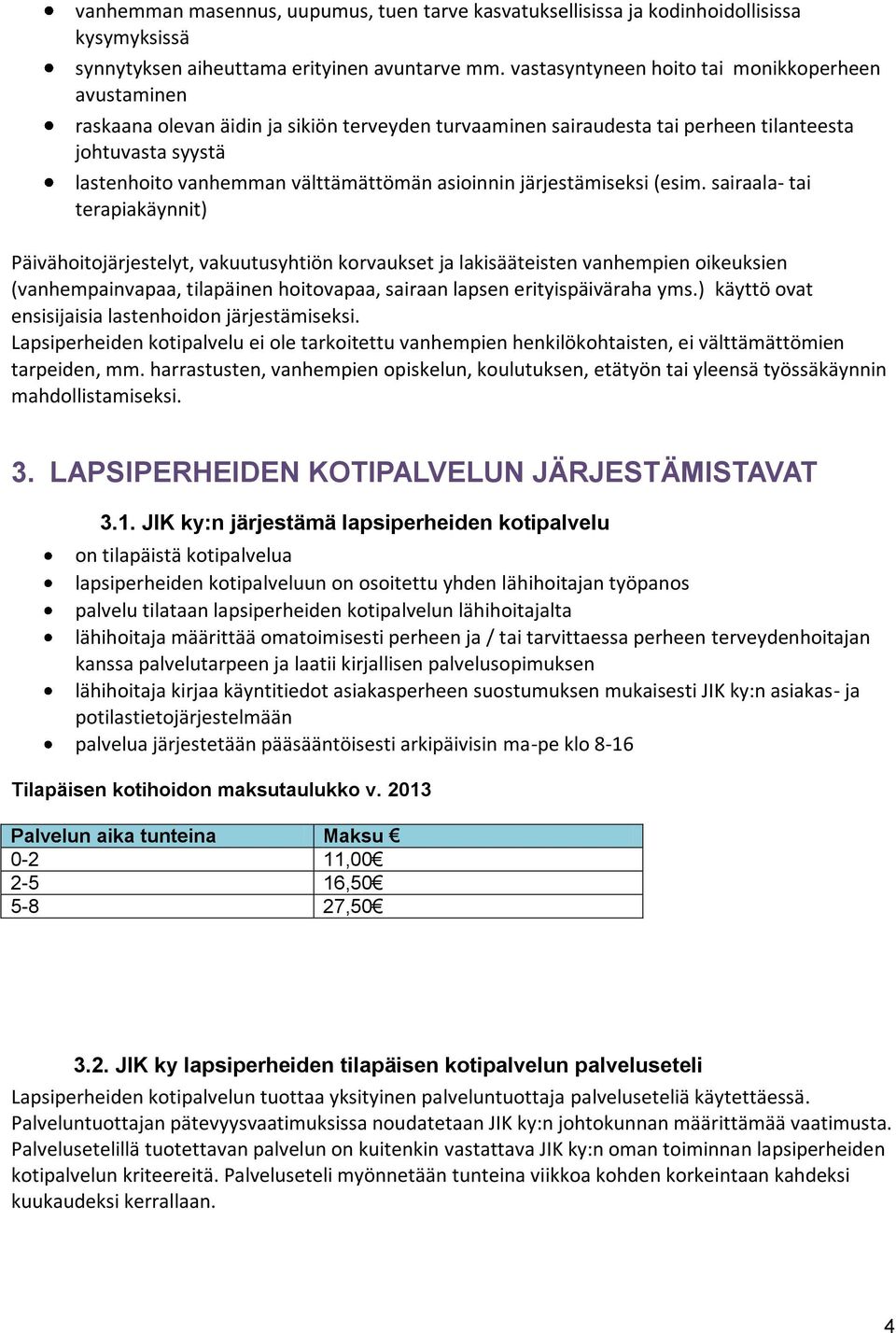 asioinnin järjestämiseksi (esim.